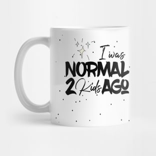 I Was Normal 2 Kids Ago Mug